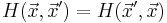 H(\vec{x},\vec{x}')=H(\vec{x}',\vec{x})\,\!