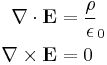 \begin{align}
 \mathbf{\nabla\cdot E} &= \frac{\rho}\epsilon_0\\
 \mathbf{\nabla\times E} &= 0
\end{align} 