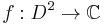 f:D^{2}\rightarrow\mathbb{C}