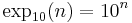  \exp_{10}(n) = 10^n 