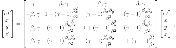 
\begin{bmatrix}
c\,t' \\ x' \\ y' \\ z'
\end{bmatrix}
=
\begin{bmatrix}
\gamma&-\beta_x\,\gamma&-\beta_y\,\gamma&-\beta_z\,\gamma\\
-\beta_x\,\gamma&1%2B(\gamma-1)\dfrac{\beta_x^2}{\beta^2}&(\gamma-1)\dfrac{\beta_x \beta_y}{\beta^2}&(\gamma-1)\dfrac{\beta_x \beta_z}{\beta^2}\\
-\beta_y\,\gamma&(\gamma-1)\dfrac{\beta_y \beta_x}{\beta^2}&1%2B(\gamma-1)\dfrac{\beta_y^2}{\beta^2}&(\gamma-1)\dfrac{\beta_y \beta_z}{\beta^2}\\
-\beta_z\,\gamma&(\gamma-1)\dfrac{\beta_z \beta_x}{\beta^2}&(\gamma-1)\dfrac{\beta_z \beta_y}{\beta^2}&1%2B(\gamma-1)\dfrac{\beta_z^2}{\beta^2}\\
\end{bmatrix}
\begin{bmatrix}
c\,t \\ x \\ y \\ z
\end{bmatrix}\ ,
