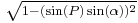 {}^{\sqrt{1-(\sin(P)\sin(\alpha))^2}}\,\!