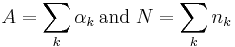 A=\sum_k \alpha_k \,\text{and}\; N=\sum_k n_k