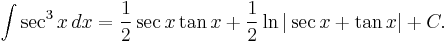 \int \sec^3 x \, dx = \frac{1}{2}\sec x \tan x %2B \frac{1}{2}\ln|\sec x %2B \tan x| %2B C.