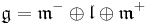 \mathfrak g = \mathfrak m^{-}\oplus\mathfrak l\oplus\mathfrak m^{%2B}