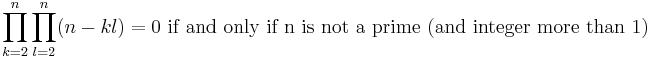 \prod_{k=2}^{n} \prod_{l=2}^{n} (n-kl) = 0\text{ if and only if n is not a prime (and integer more than 1)}