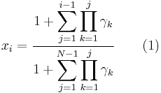  \begin{align}
x_i = \frac{
          {\displaystyle
              1 %2B \sum\limits_{j=1}^{i-1}\prod\limits_{k=1}^{j}\gamma_k } }
          { {\displaystyle
              1 %2B \sum\limits_{j=1}^{N-1}\prod\limits_{k=1}^{j}\gamma_k } }
\qquad \text{(1)}
\end{align}