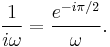 \frac{1}{i\omega} = \frac{e^{-i\pi/2}}{\omega}.\,