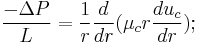  \frac{ -\Delta P}{ L }=\frac{1}{r}\frac{d}{dr}(\mu_c r \frac{du_c}{dr});