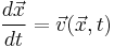 
\frac{d \vec x}{dt} = \vec v(\vec x, t)
