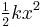 \tfrac {1}{2} k x^2