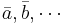 \bar a, \bar b, \cdots