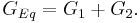 G_{Eq} = G_1 %2B G_2.\ \,