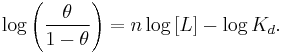  \log\left( {\theta\over 1-\theta} \right) = n\log{[L]} - \log{K_d}.