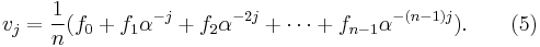 v_j = \frac{1}{n}(f_0 %2B f_1\alpha^{-j} %2B f_2\alpha^{-2j}  %2B \cdots %2B f_{n-1}\alpha^{-(n-1)j}).\qquad (5)