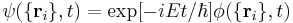 
\psi(\{\mathbf{r}_i\},t) = \exp[-iEt/\hbar]\phi(\{\mathbf{r}_i\},t)
