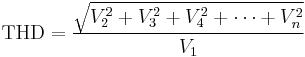 \mbox{THD} =  {\sqrt{V_2^2 %2B V_3^2 %2B V_4^2 %2B \cdots %2B V_n^2} \over V_1}
