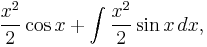  \frac{x^2}2\cos x %2B \int \frac{x^2}2\sin x\, dx,