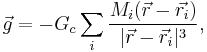 \vec{g}=-G_c\sum_i \frac{M_i(\vec{r}-\vec{r_i})}{|\vec{r}-\vec{r}_i|^3},