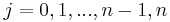 j=0, 1, ..., n-1, n