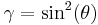 \gamma = \sin^2(\theta)