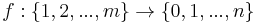 f:\left\{1,2,...,m\right\}\to\left\{0,1,...,n\right\}