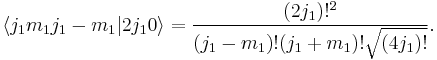 
   \langle j_1 m_1 j_1 -m_1 | 2j_1 0\rangle = \frac{(2j_1)!^2}{(j_1 - m_1)! (j_1 %2B m_1)! \sqrt{(4 j_1)!}}.
