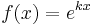 f(x) = e^{kx}