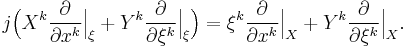 
j\Big(X^k\frac{\partial}{\partial x^k}\Big|_\xi %2B Y^k\frac{\partial}{\partial \xi^k}\Big|_\xi\Big)
= \xi^k\frac{\partial}{\partial x^k}\Big|_X %2B Y^k\frac{\partial}{\partial \xi^k}\Big|_X.
