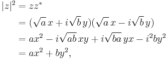 
\begin{align}
  |z|^2 &{}= z z^*\\
        &{}= (\sqrt{a}\,x %2B i \sqrt{b}\,y)(\sqrt{a}\,x - i \sqrt{b}\,y) \\
        &{}= ax^2 - i\sqrt{ab}\,xy %2B i\sqrt{ba}\,yx - i^2by^2 \\
        &{}= ax^2 %2B by^2 ,
\end{align}