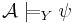 \!\mathcal A \models_Y \psi