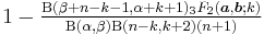 1- \tfrac{\mathrm{B}(\beta%2Bn-k-1,\alpha%2Bk%2B1)_3F_2(\boldsymbol{a},\boldsymbol{b};k)} {\mathrm{B}(\alpha,\beta)\mathrm{B}(n-k,k%2B2) (n%2B1)}