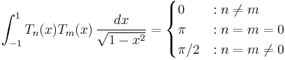 \int_{-1}^1 T_n(x)T_m(x)\,\frac{dx}{\sqrt{1-x^2}}=
\begin{cases}
0 &: n\ne m \\
\pi &: n=m=0\\
\pi/2 &: n=m\ne 0
\end{cases}
