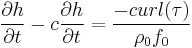 {\partial h\over\partial t} -c{\partial h\over\partial t} = \frac{-curl(\tau)}{\rho_0f_0}