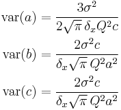 \begin{align} \text{var} (a) &= \frac{3 \sigma^2}{2 \sqrt{\pi} \, \delta_x Q^2 c} \\ \text{var} (b) &= \frac{2 \sigma^2 c}{\delta_x \sqrt{\pi} \, Q^2 a^2} \\ \text{var} (c) &= \frac{2 \sigma^2 c}{\delta_x \sqrt{\pi} \, Q^2 a^2} \end{align}