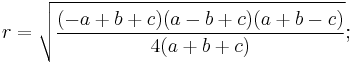  r = \sqrt{\frac{(-a%2Bb%2Bc)(a-b%2Bc)(a%2Bb-c)}{4(a%2Bb%2Bc)}}; 