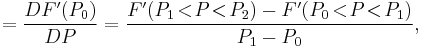 =\frac{DF'(P_0)}{DP}=\frac{F'(P_1\!<\!P\!<\!P_2)-F'(P_0\!<\!P\!<\!P_1)}{P_1-P_0},\,\!