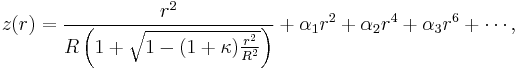 z(r)=\frac{r^2}{R\left (1%2B\sqrt{1-(1%2B\kappa)\frac{r^2}{R^2}}\right )}%2B\alpha_1 r^2%2B\alpha_2 r^4%2B\alpha_3 r^6%2B\cdots ,