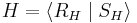 H = \langle R_H \mid S_H \rangle