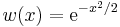 w(x) = \mathrm{e}^{-x^2/2}\,\!