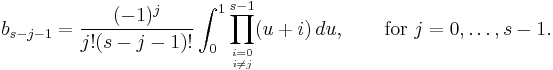  b_{s-j-1} = \frac{(-1)^j}{j!(s-j-1)!} \int_0^1 \prod_{i=0 \atop i\ne j}^{s-1} (u%2Bi) \,du, \qquad \text{for } j=0,\ldots,s-1. 