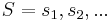 S = {s_1, s_2, ...}