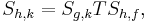 S_{h,k} = S_{g,k} T S_{h,f}, \,