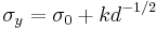  \sigma_y = \sigma_0 %2B kd^{-1/2} \,