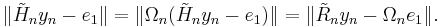  \| \tilde{H}_n y_n - e_1 \| = \| \Omega_n (\tilde{H}_n y_n - e_1) \| = \| \tilde{R}_n y_n - \Omega_n e_1 \|. 