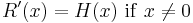 R'(x) = H(x)\ \mathrm{if}\ x \ne 0