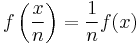  f \left( \frac{x}{n} \right) = \frac{1}{n} f(x) \ 