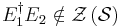 E_{1}^{\dagger}E_{2}\notin\mathcal{Z}\left(  \mathcal{S}\right)  