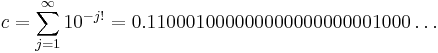 
c = \sum_{j=1}^\infty 10^{-j!} = 0.110001000000000000000001000\ldots
