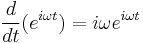 \frac{d}{dt}(e^{i \omega t}) = i \omega e^{i \omega t}